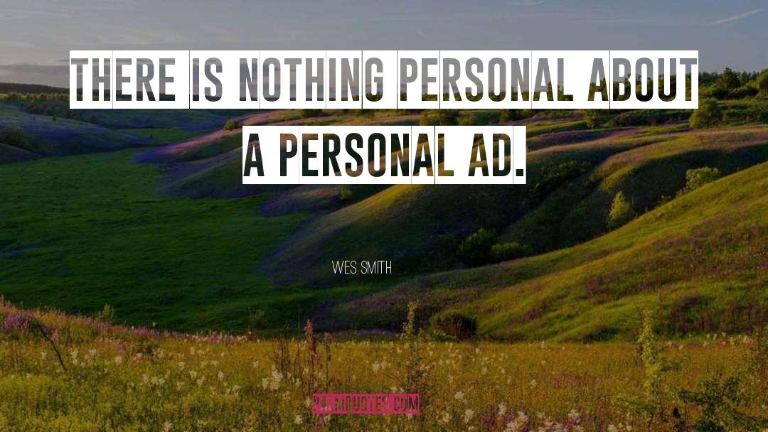 Wes Smith Quotes: There is nothing personal about