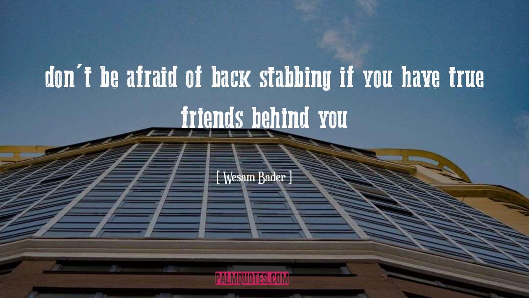 Wesam Bader Quotes: don't be afraid of back