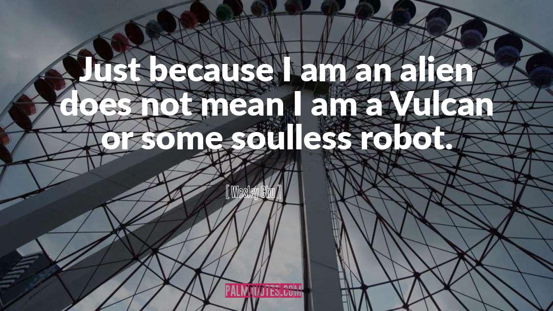 Wesley Chu Quotes: Just because I am an