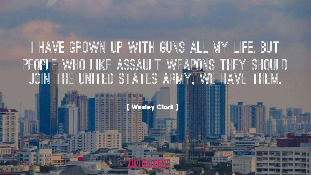 Wesley Clark Quotes: I have grown up with