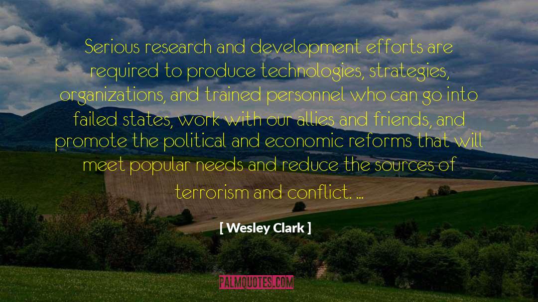 Wesley Clark Quotes: Serious research and development efforts