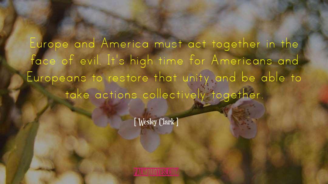 Wesley Clark Quotes: Europe and America must act