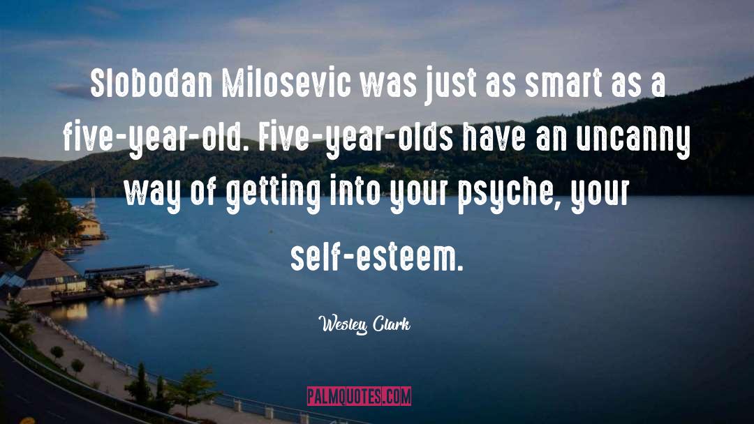 Wesley Clark Quotes: Slobodan Milosevic was just as