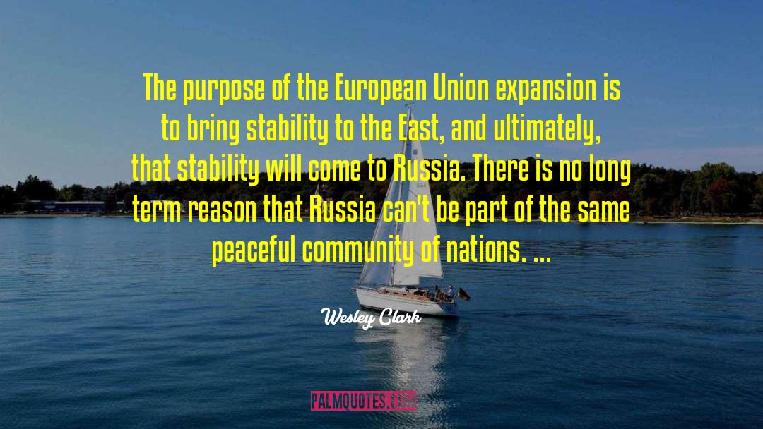 Wesley Clark Quotes: The purpose of the European