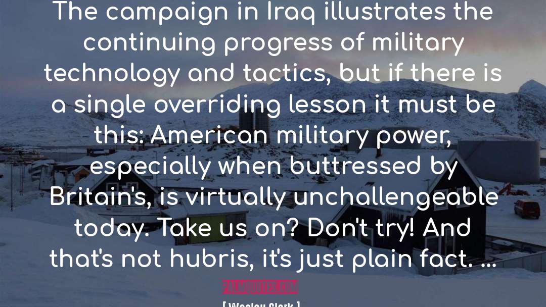 Wesley Clark Quotes: The campaign in Iraq illustrates