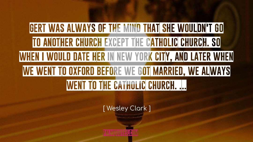 Wesley Clark Quotes: Gert was always of the