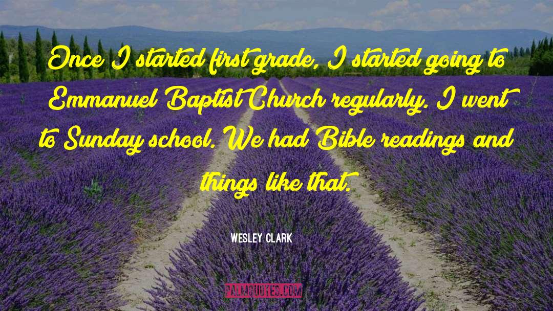 Wesley Clark Quotes: Once I started first grade,