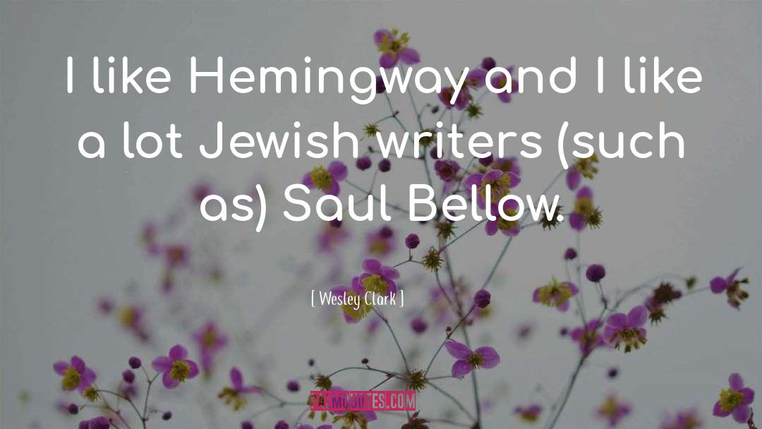Wesley Clark Quotes: I like Hemingway and I