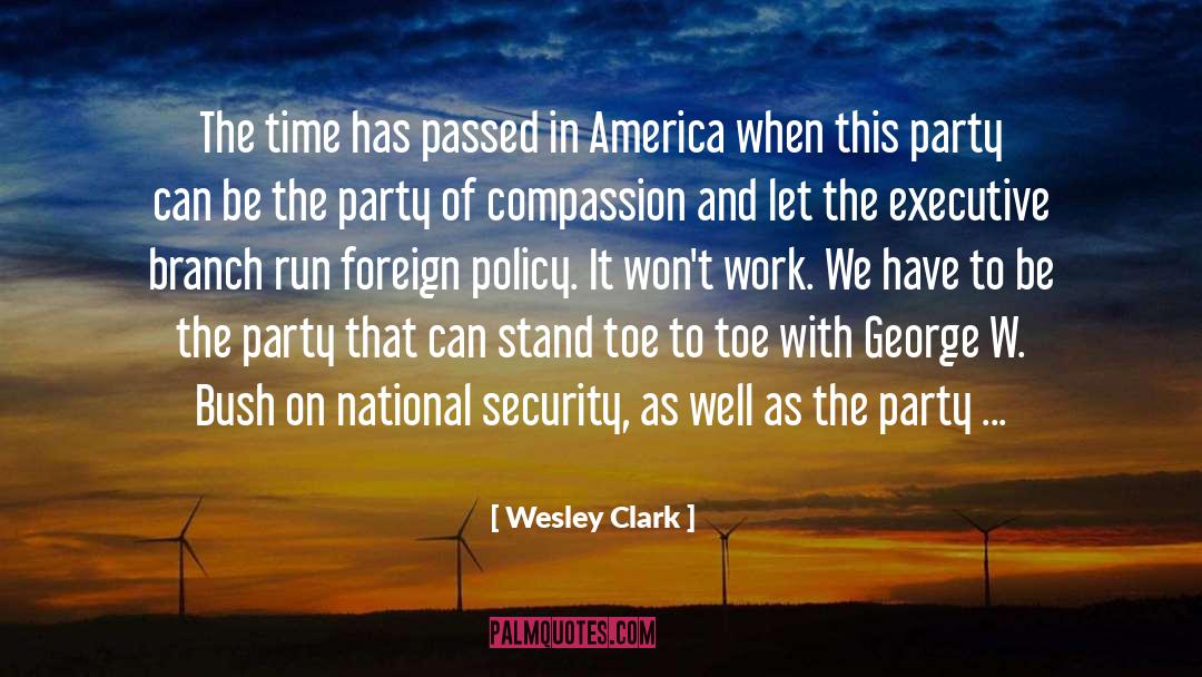 Wesley Clark Quotes: The time has passed in