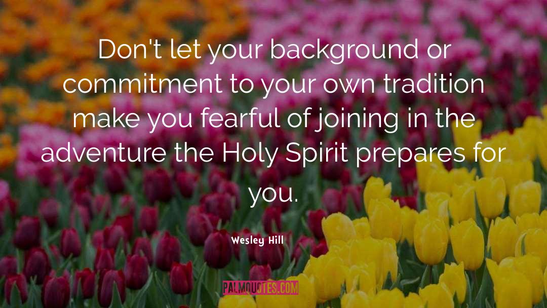 Wesley Hill Quotes: Don't let your background or