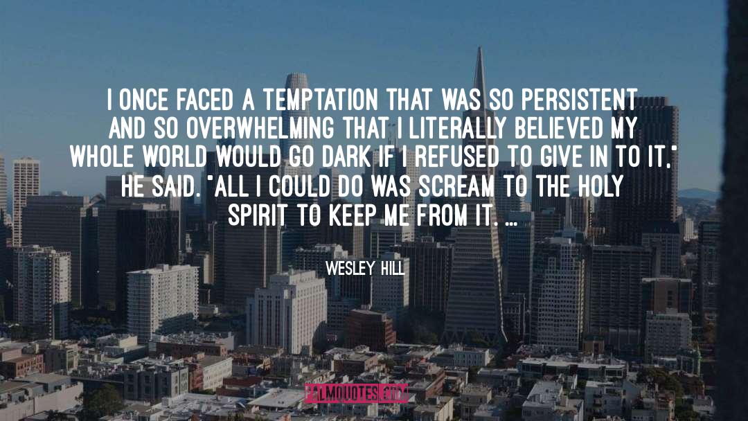 Wesley Hill Quotes: I once faced a temptation