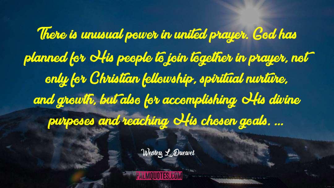 Wesley L. Duewel Quotes: There is unusual power in