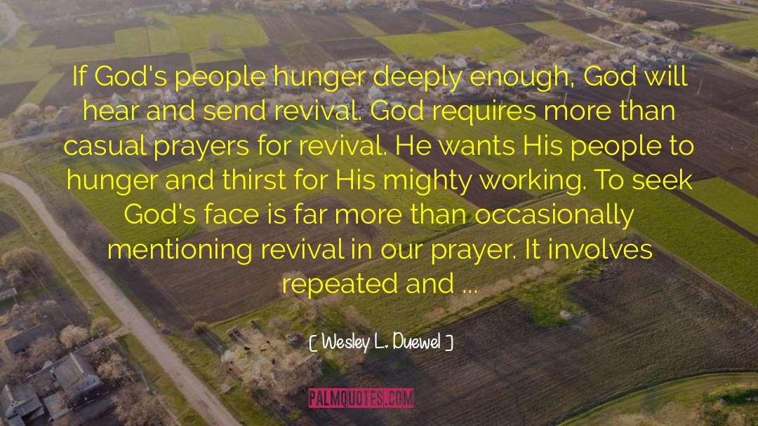 Wesley L. Duewel Quotes: If God's people hunger deeply