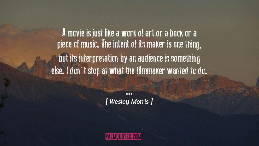 Wesley Morris Quotes: A movie is just like