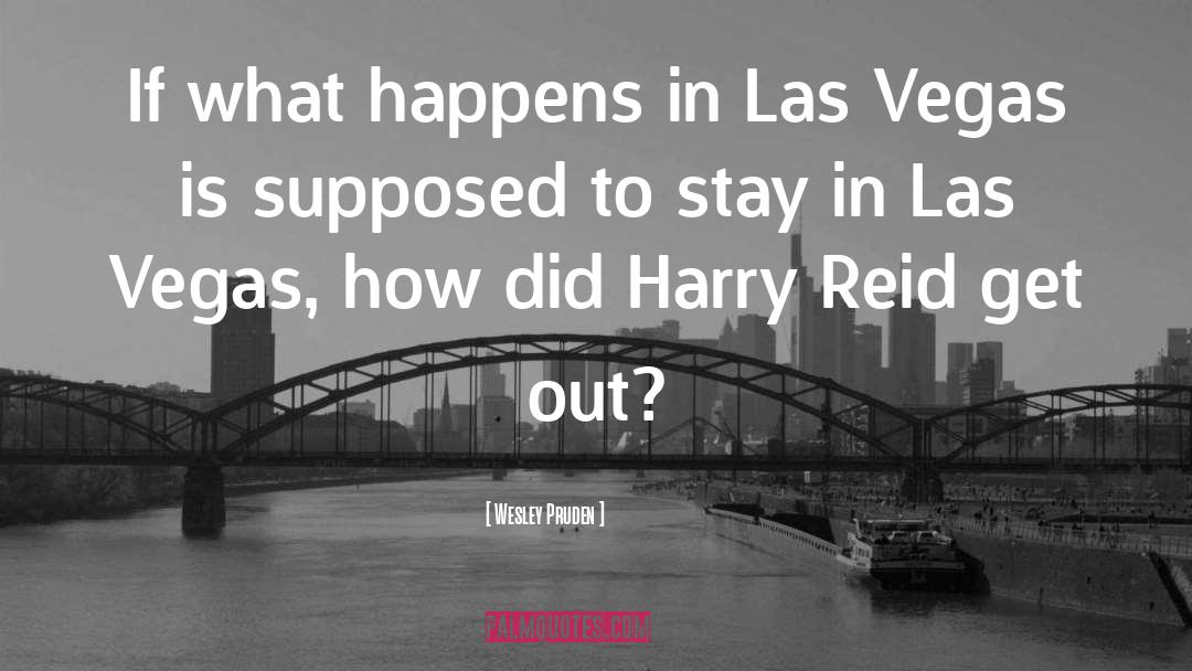 Wesley Pruden Quotes: If what happens in Las