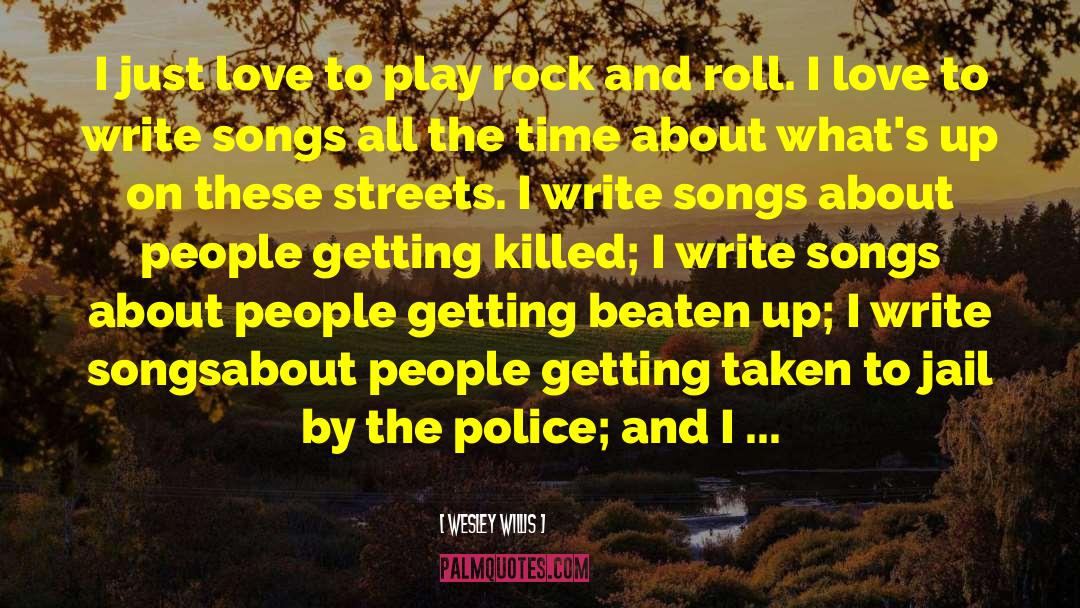 Wesley Willis Quotes: I just love to play