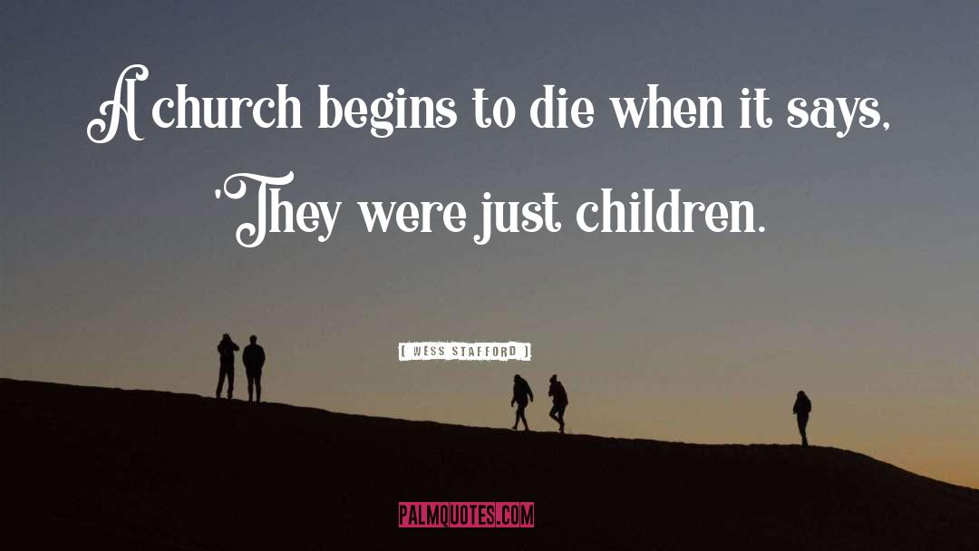 Wess Stafford Quotes: A church begins to die