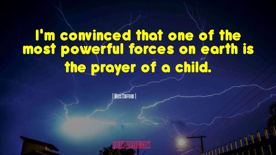 Wess Stafford Quotes: I'm convinced that one of