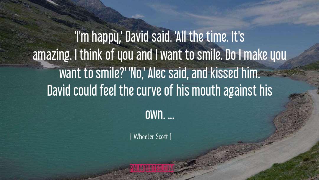 Wheeler Scott Quotes: 'I'm happy,' David said. 'All