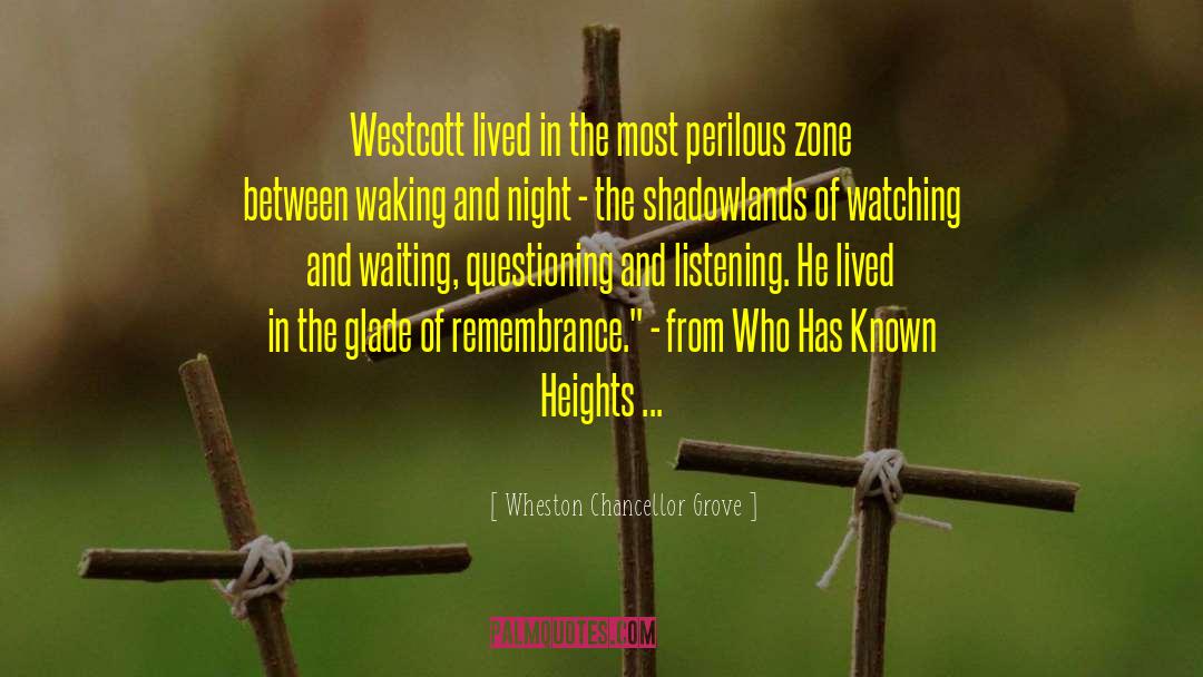 Wheston Chancellor Grove Quotes: Westcott lived in the most