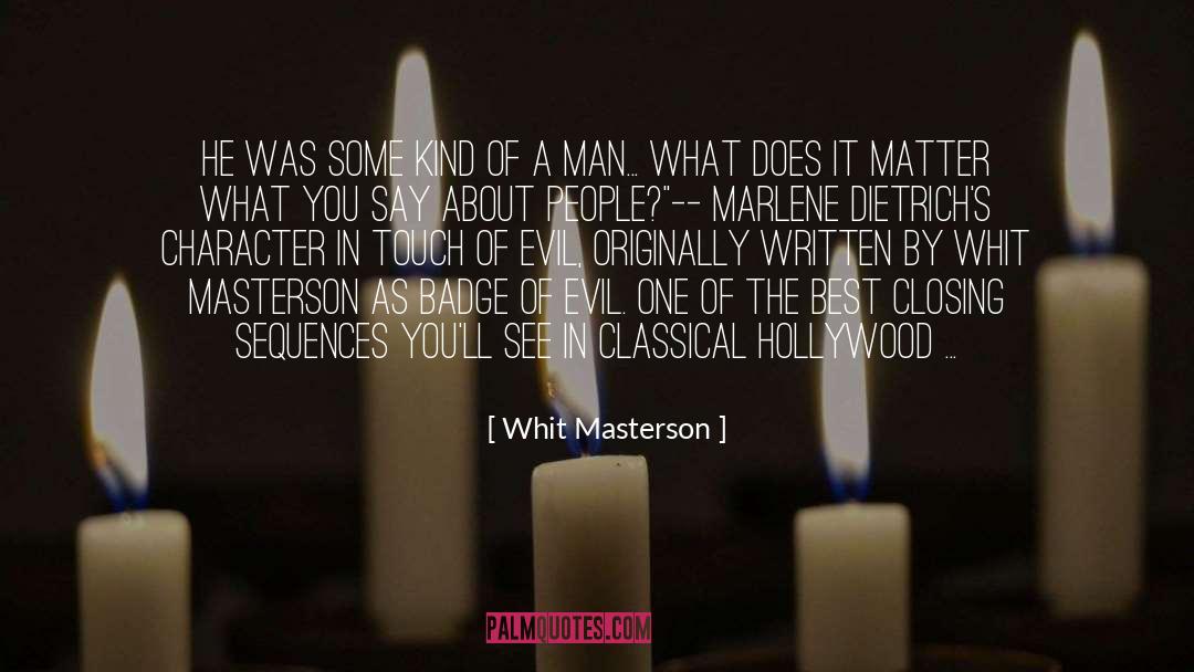 Whit Masterson Quotes: He was some kind of