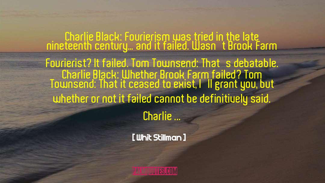 Whit Stillman Quotes: Charlie Black: Fourierism was tried
