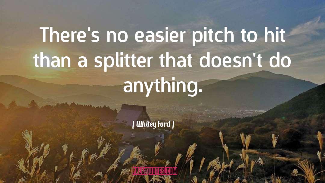 Whitey Ford Quotes: There's no easier pitch to