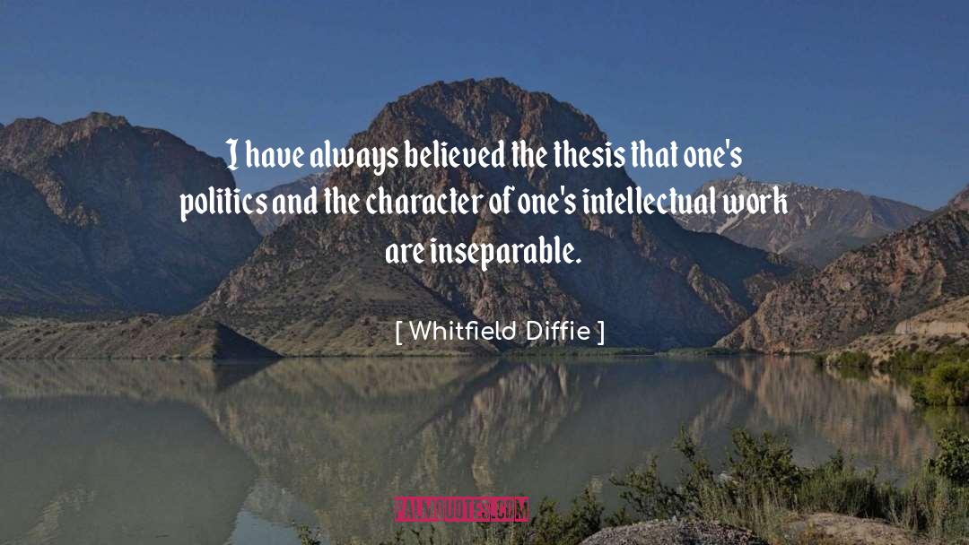 Whitfield Diffie Quotes: I have always believed the