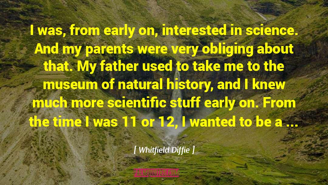 Whitfield Diffie Quotes: I was, from early on,