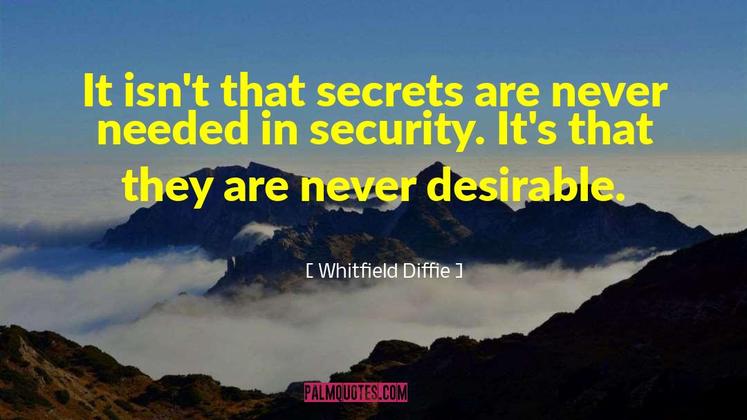 Whitfield Diffie Quotes: It isn't that secrets are