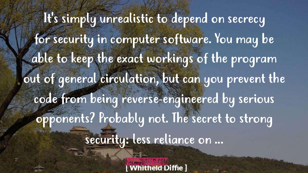 Whitfield Diffie Quotes: It's simply unrealistic to depend