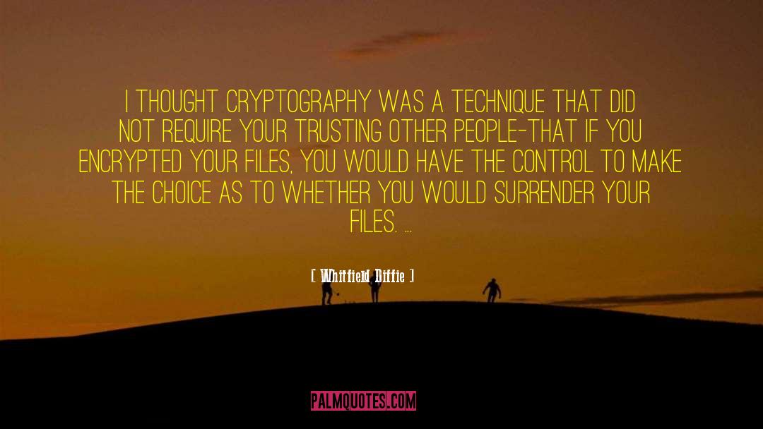 Whitfield Diffie Quotes: I thought cryptography was a