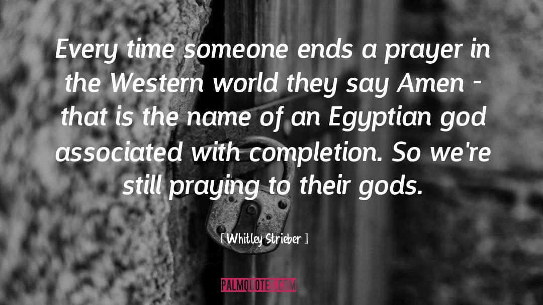 Whitley Strieber Quotes: Every time someone ends a
