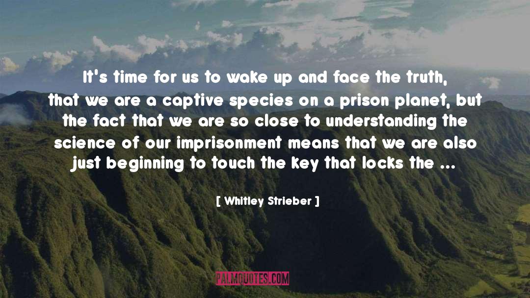 Whitley Strieber Quotes: It's time for us to