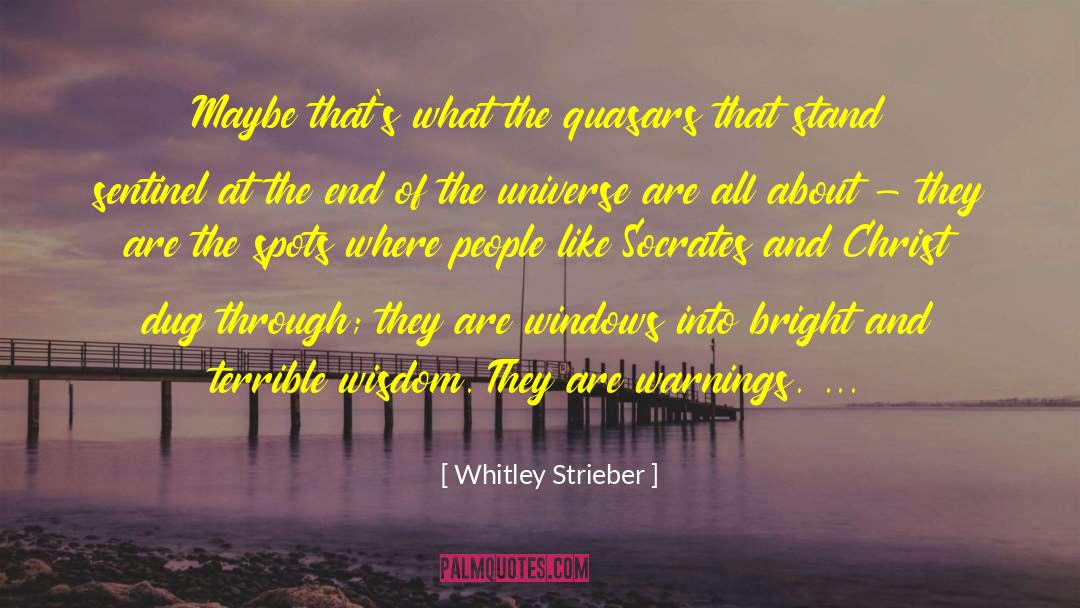 Whitley Strieber Quotes: Maybe that's what the quasars