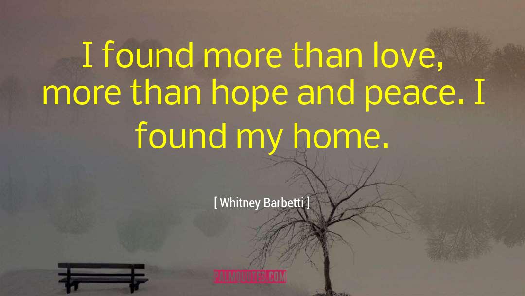 Whitney Barbetti Quotes: I found more than love,