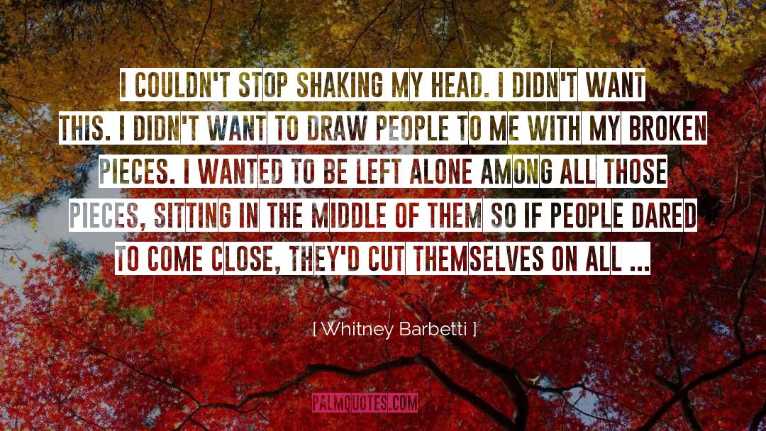 Whitney Barbetti Quotes: I couldn't stop shaking my