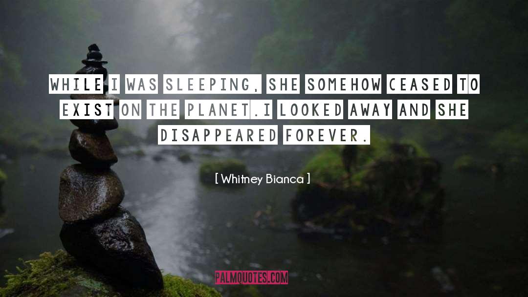 Whitney Bianca Quotes: While I was sleeping, she