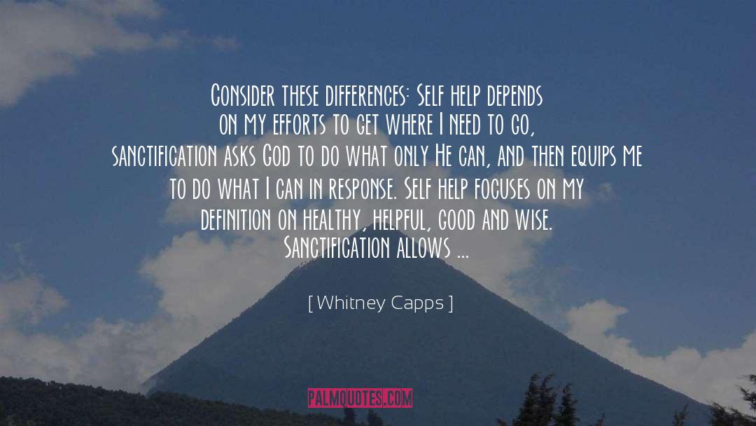 Whitney Capps Quotes: Consider these differences: Self help