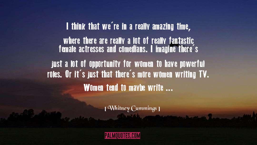 Whitney Cummings Quotes: I think that we're in