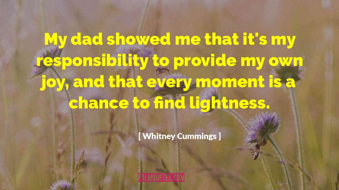 Whitney Cummings Quotes: My dad showed me that