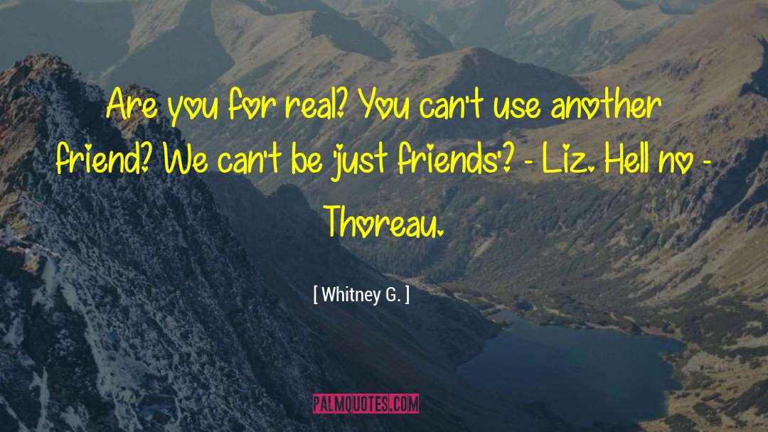 Whitney G. Quotes: Are you for real? You