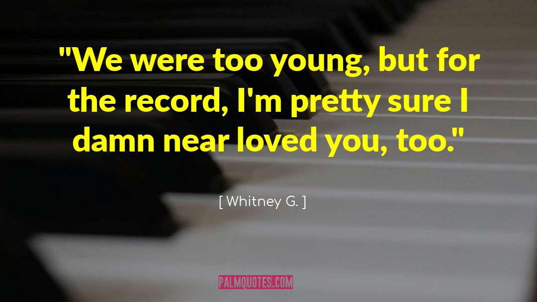 Whitney G. Quotes: 