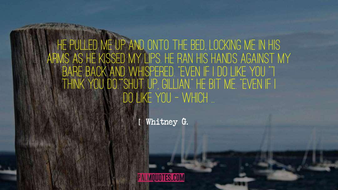 Whitney G. Quotes: He pulled me up and