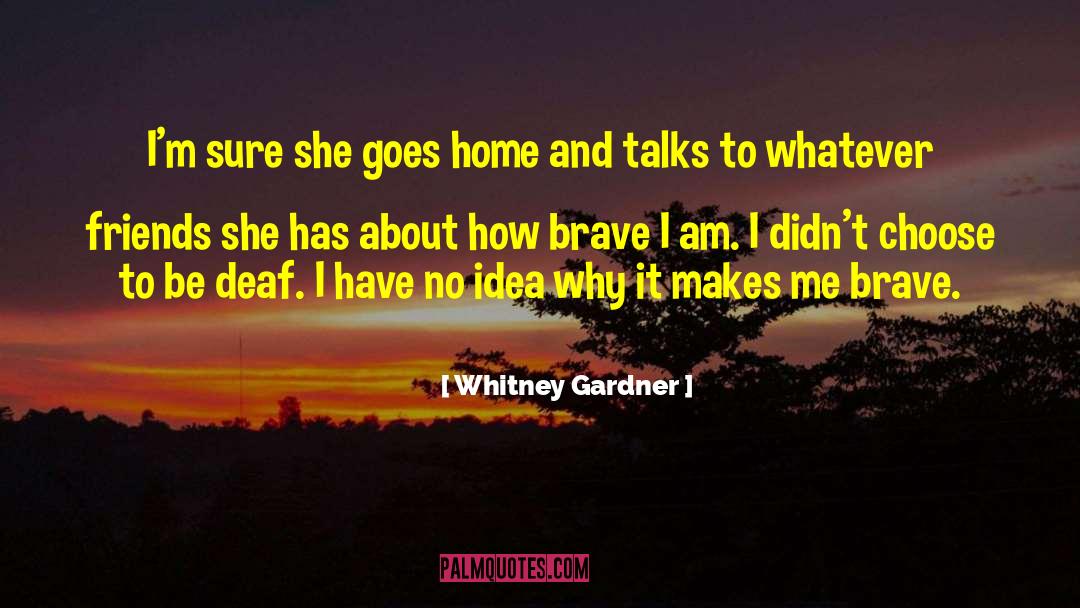 Whitney Gardner Quotes: I'm sure she goes home