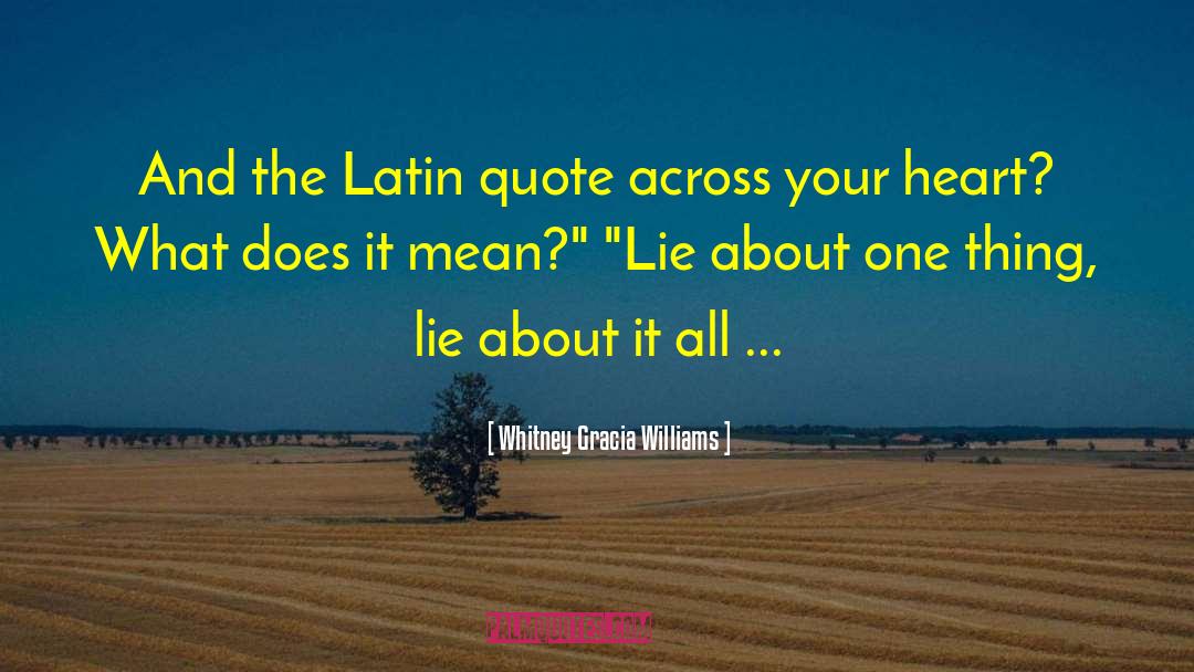 Whitney Gracia Williams Quotes: And the Latin quote across