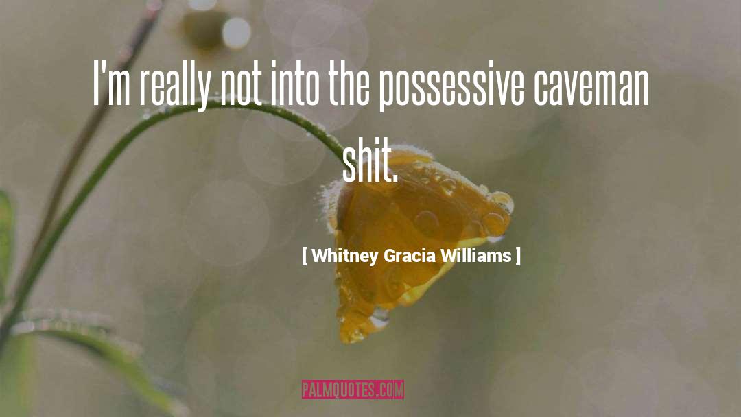 Whitney Gracia Williams Quotes: I'm really not into the