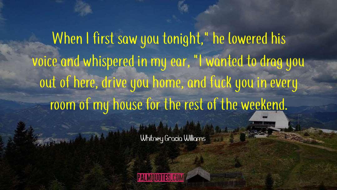 Whitney Gracia Williams Quotes: When I first saw you