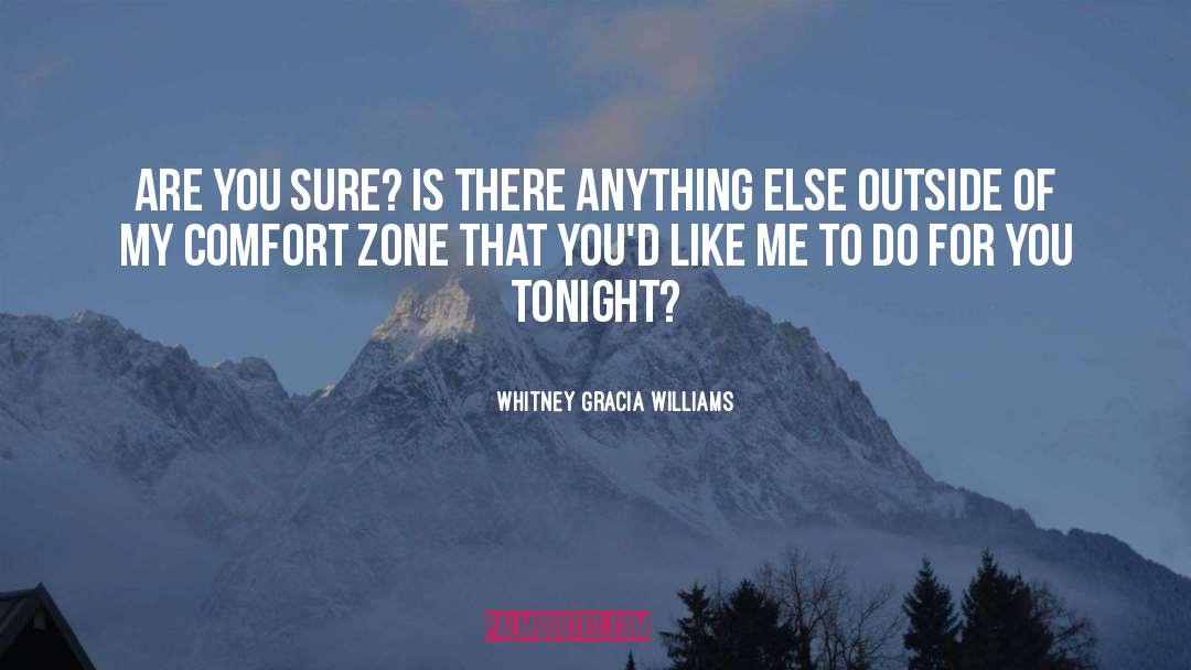 Whitney Gracia Williams Quotes: Are you sure? Is there