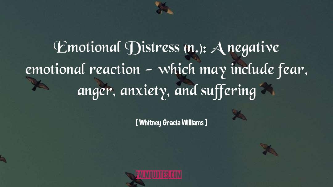 Whitney Gracia Williams Quotes: Emotional Distress (n.): A negative